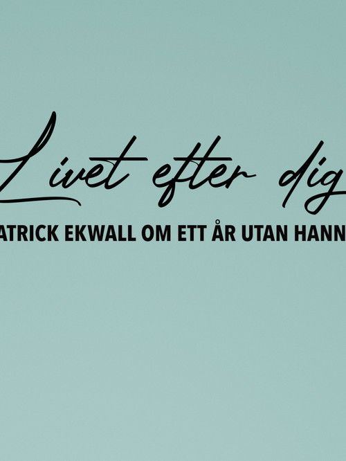 Patrick Ekwall: Om ett år utan Hannah