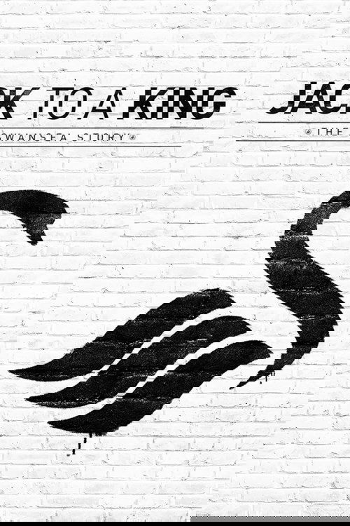 Jack to a King: The Swansea Story