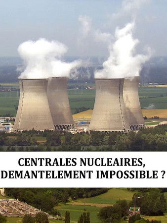Centrales nucléaire : démantèlement impossible